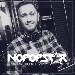 Nopopstar - April Promo Mix [2017]