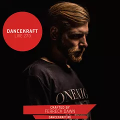 Dancekraft Show – Live Episode 270 by Ferreck Dawn (From Deep Till Dawn)