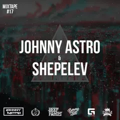 Johnny Astro, Shepelev - MixTape #17