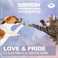 Smash & Vengerov - Love & Pride (DJ AlexMINI & DJ Quentin Radio Mix) [MOUSE-P]