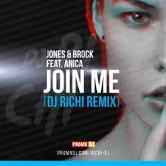 Jones & Brock Feat. Anica–Join Me (DJ RICHI Remix)