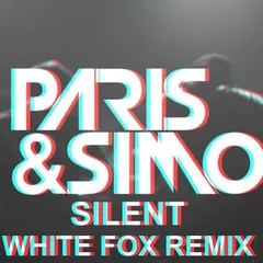 Paris & Simo–Silent ( WHITE FOX REMIX)
