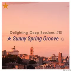 Sunny Spring Groove (Delighting Deep Sessions #12)