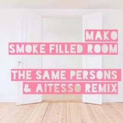 Mako - Smoke Filled Room (The Same Persons & Aitesso Remix)