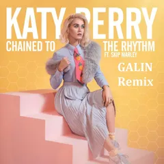 Katy Perry feat. Skip Marley — Chained To The Rhythm (GALIN Remix)