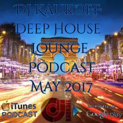 Deep House lounge Podcast may 2017