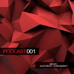 Alex Richi & Kurganskiy - PODKAST 001