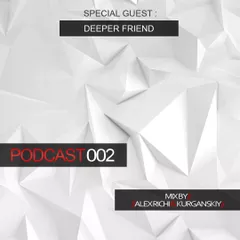 Alex Richi & Kurganskiy – PODKAST 002 (Guest Mix Deeper Friend)