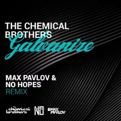 The Chemical Brothers — Galvanize (Max Pavlov & No Hopes Remix)