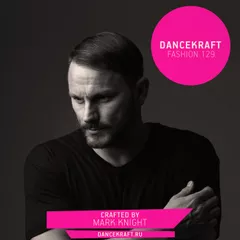 Dancekraft Show – Fashion Episode 129 by Mark Knight (Toolroom Radio)