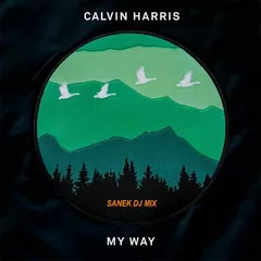Calvin Harris – My Way - #INDMIX - SANEK DJ MIX
