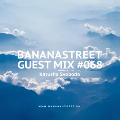 Bananastreet Guest Mix #068