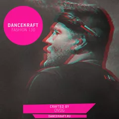 Dancekraft Show – Fashion Episode 130 by DVDG