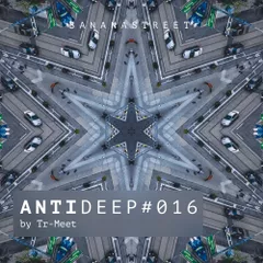 ANTIDEEP #016