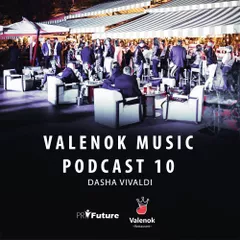 Dj Dasha Vivaldi - ValenOK music Podcast #10