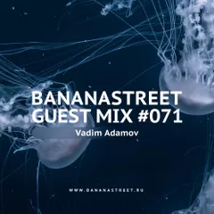 Bananastreet Guest Mix #071