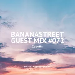 Bananastreet Guest Mix #072