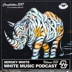 Sergey White - White Music #003 (Podcast) [MOUSE-P]