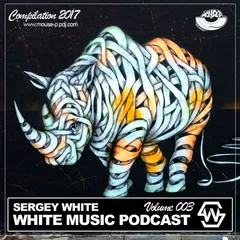 Sergey White - White Music #003 (Podcast) [MOUSE-P]