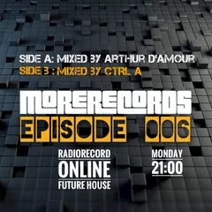 Arthur d'Amour & CTRL A - More Records Podcast Episode 006