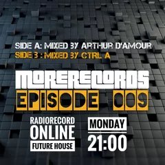 Arthur d'Amour & CTRL A - More Records Podcast Episode 009
