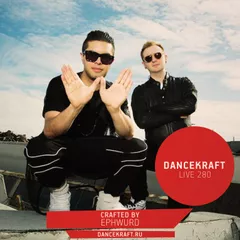 Dancekraft Show – Live Episode 280 by Ephwurd (Eph'd Up)