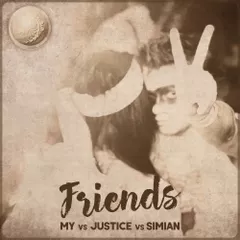 MY vs Justice vs Simian - Friends