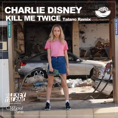 Charlie Disney - Kill Me Twice (Talano Official Radio Edit) [MOUSE-P]