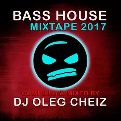 DJ OLEG CHEIZ - BASS HOUSE MIXTAPE' 2017 (SUMMER VERSION / PART II)