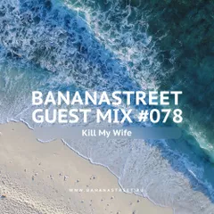 Bananastreet Guest Mix #078