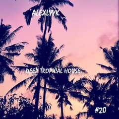 Deep Tropical House #20