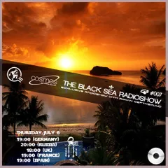 THE BLACK SEA RADIOSHOW #007