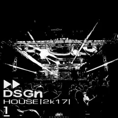 DSGN1 HOUSE 2k17