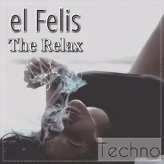 el Felis - The Relax (techno mix 14.08.2017.)