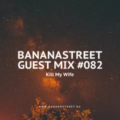 Bananastreet Guest Mix #082 