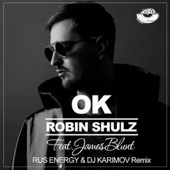 Robin Schulz (feat. James Blunt) – OK (Rus Energy & Dj Karimov Remix)