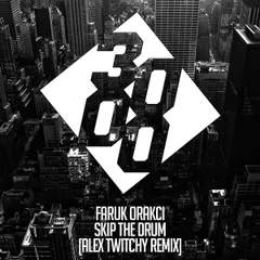 Faruk Orakci — Skip The Drum (Alex Twitchy Remix)