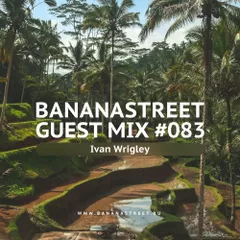 Bananastreet Guest Mix #083