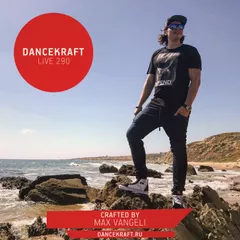 Dancekraft Show – Live Episode 290 by Max Vangeli (NoFace)