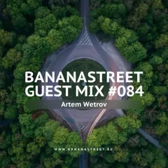 Bananastreet Guest Mix #084