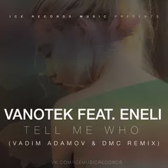Vanotek feat. Eneli - Tell Me Who (Vadim Adamov & DMC Remix) 