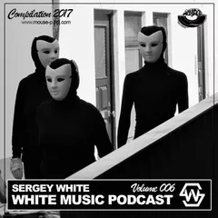 Sergey White - White Music #006 (Podcast) [MOUSE-P]