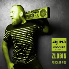 AJUMA DJ Zlobin - Ajuma Podcast # 21