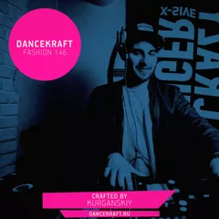 Dancekraft Show – Fashion Episode 146 by Kurganskiy