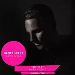 Dancekraft Show – Fashion Episode 147 by Mark Knight (Toolroom Radio)