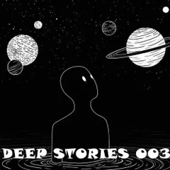 Deep Stories 003