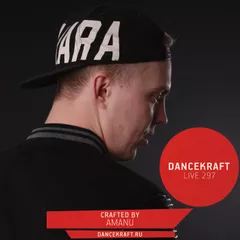 Dancekraft Show – Live Episode 297 by AMANU