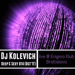 Deep & Sexy 014 (Oct 17) Live @ Enigma, Bratislava