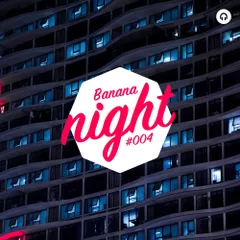 BananaNight #004