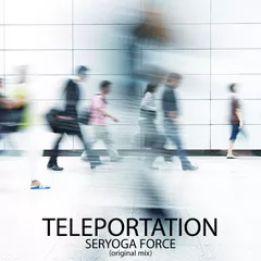 Seryoga Force - Teleportation (Original Mix)
